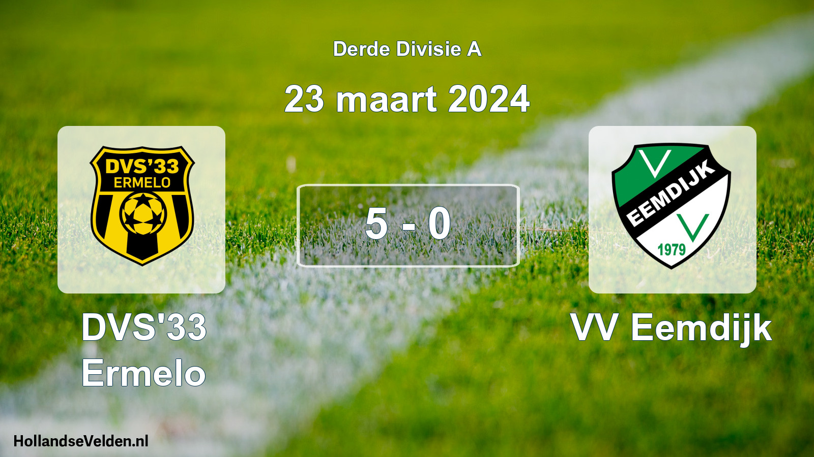 Total number of matches played: DVS'33 Ermelo - VV Eemdijk 5 - 0 (23 March 2024)