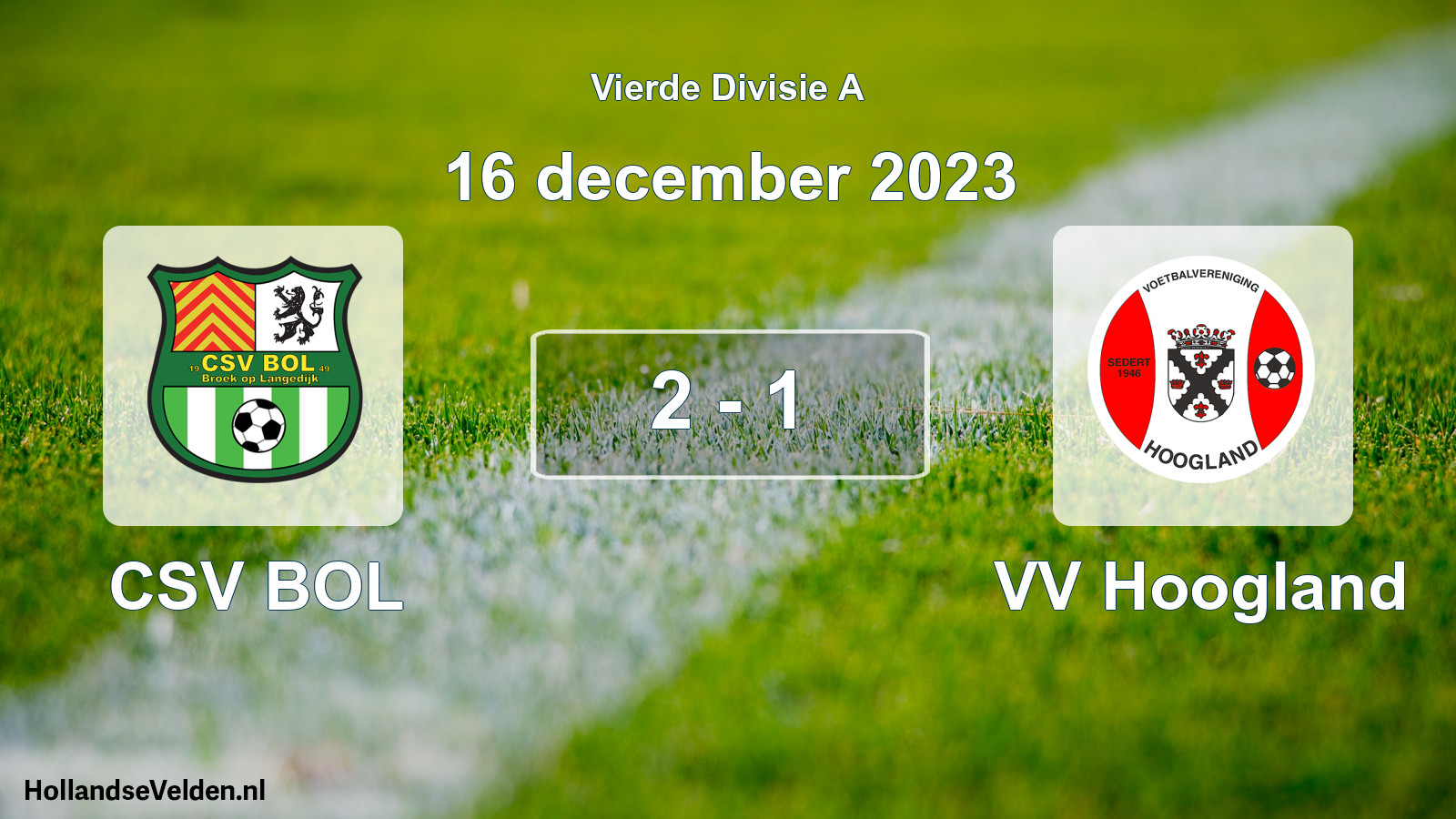 Total number of matches played: CSV BOL - VV Hoogland 2 - 1 (16 December 2023)