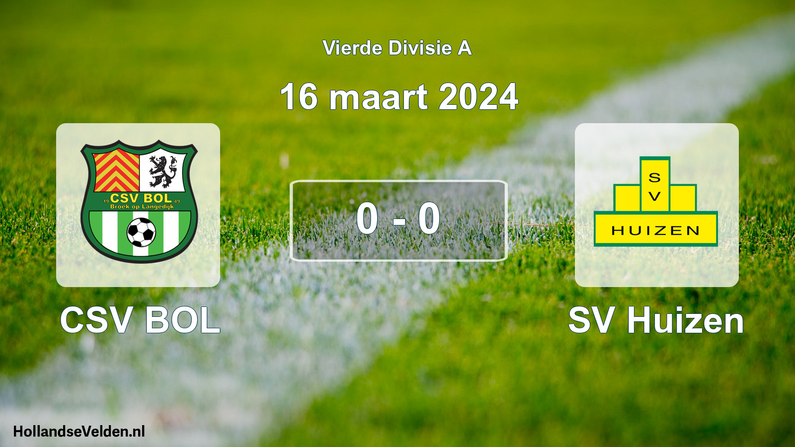 Total number of matches played: CSV BOL - SV Huizen 0 - 0 (16 March 2024)
