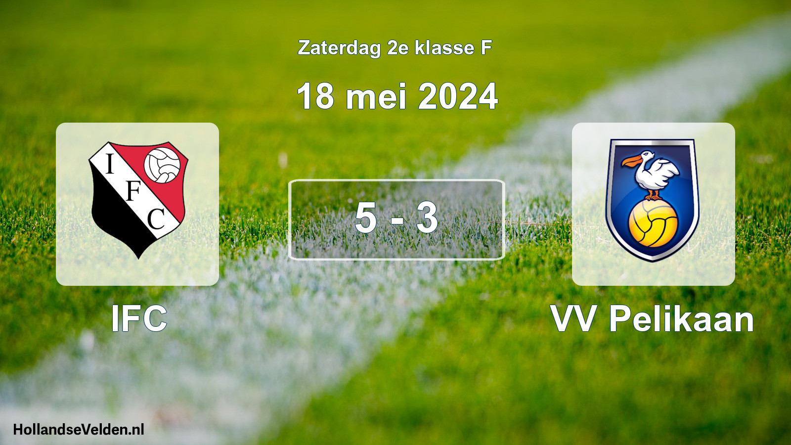 Total number of matches played: IFC - VV Pelikaan 5 - 3 (18 May 2024)
