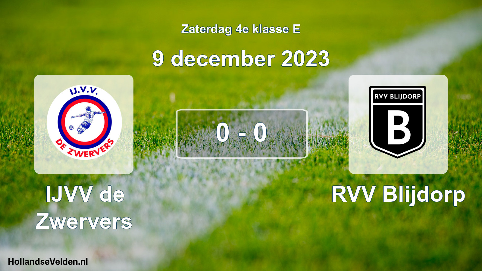 Total number of matches played: IJVV de Zwervers - RVV Blijdorp 0 - 0 (9 December 2023)
