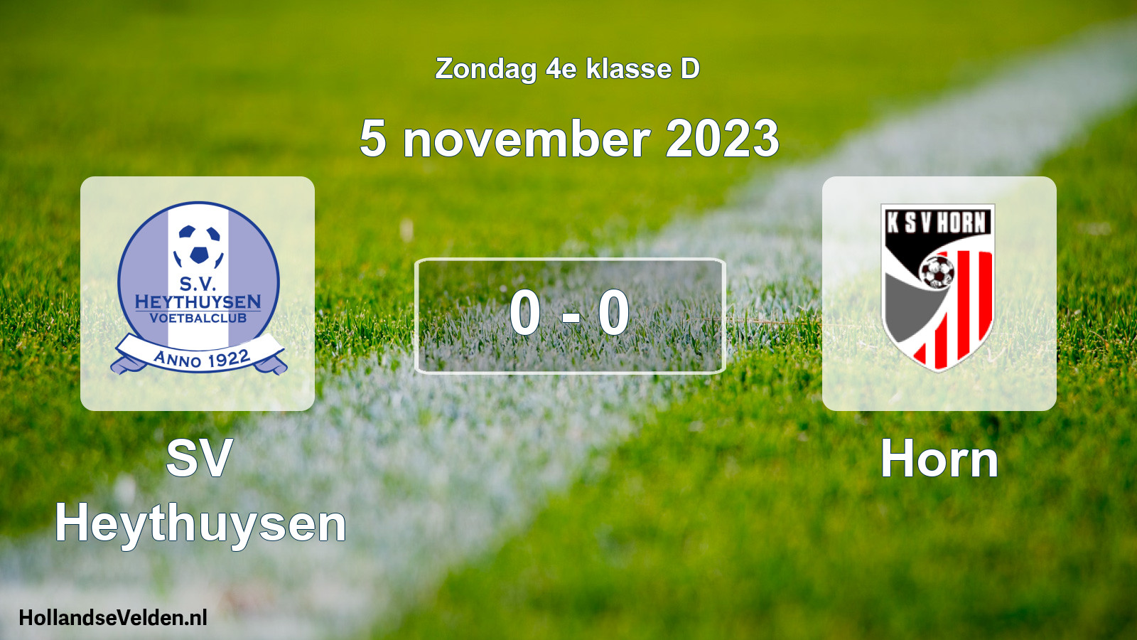 Total number of matches played: Heythuysen - Horn 0 - 0 (5 November 2023)