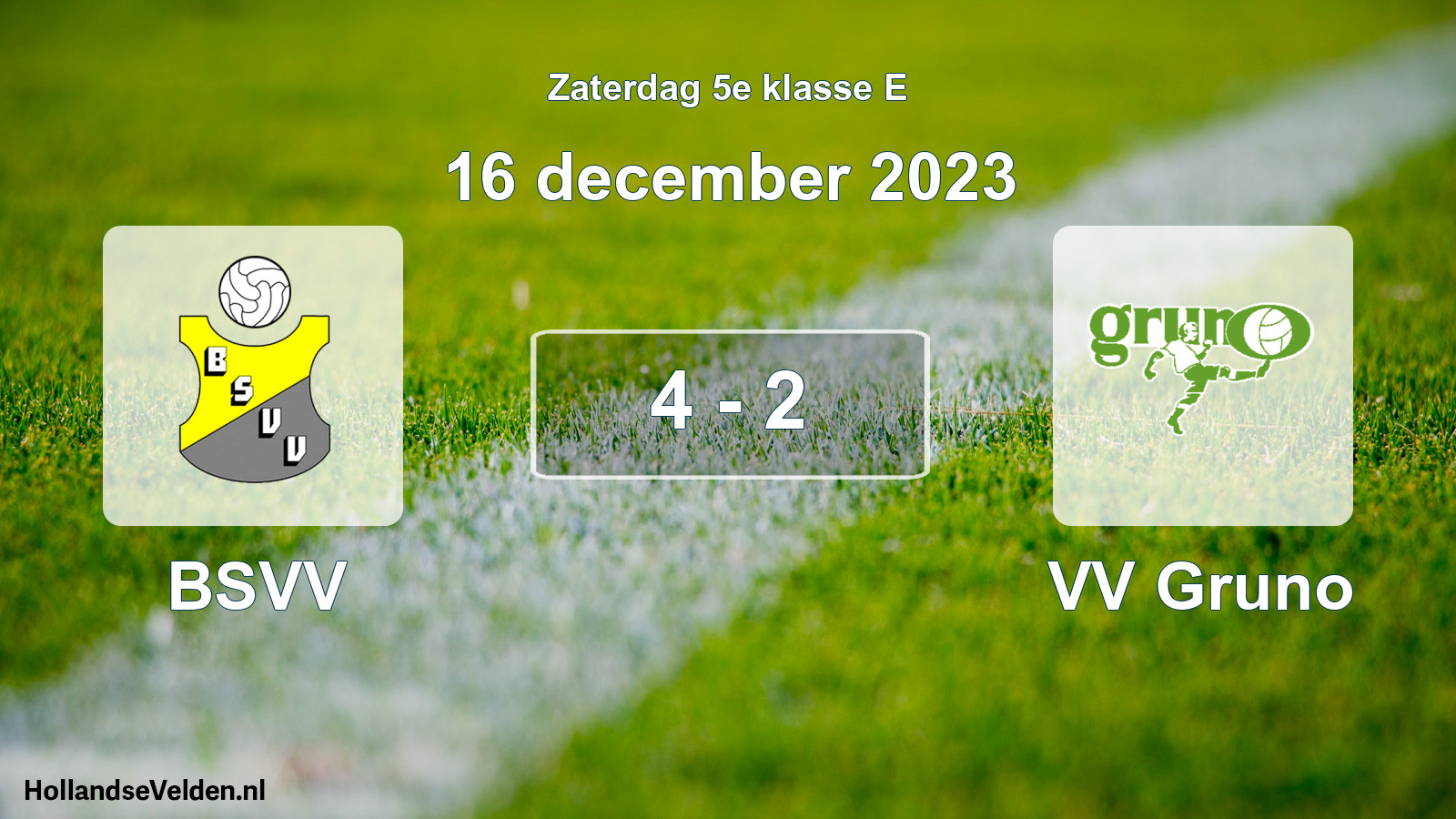 Total number of matches played: BSVV - VV Gruno 4 - 2 (16 December 2023)
