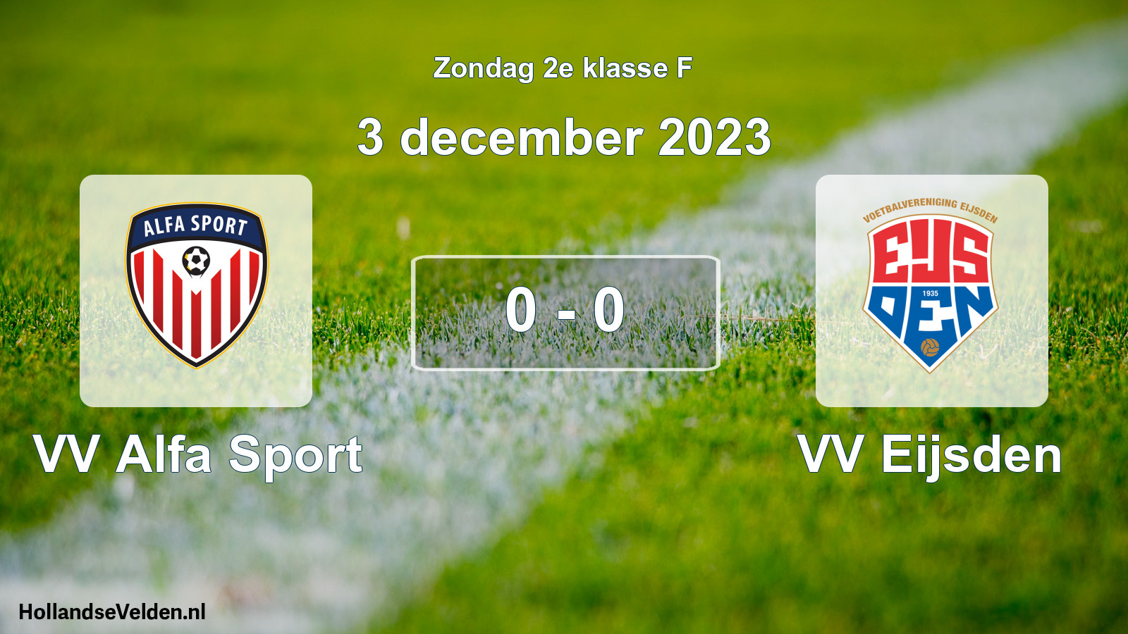 Total number of matches played: VV Alfa Sport - VV Eijsden 0 - 0 (3 December 2023)
