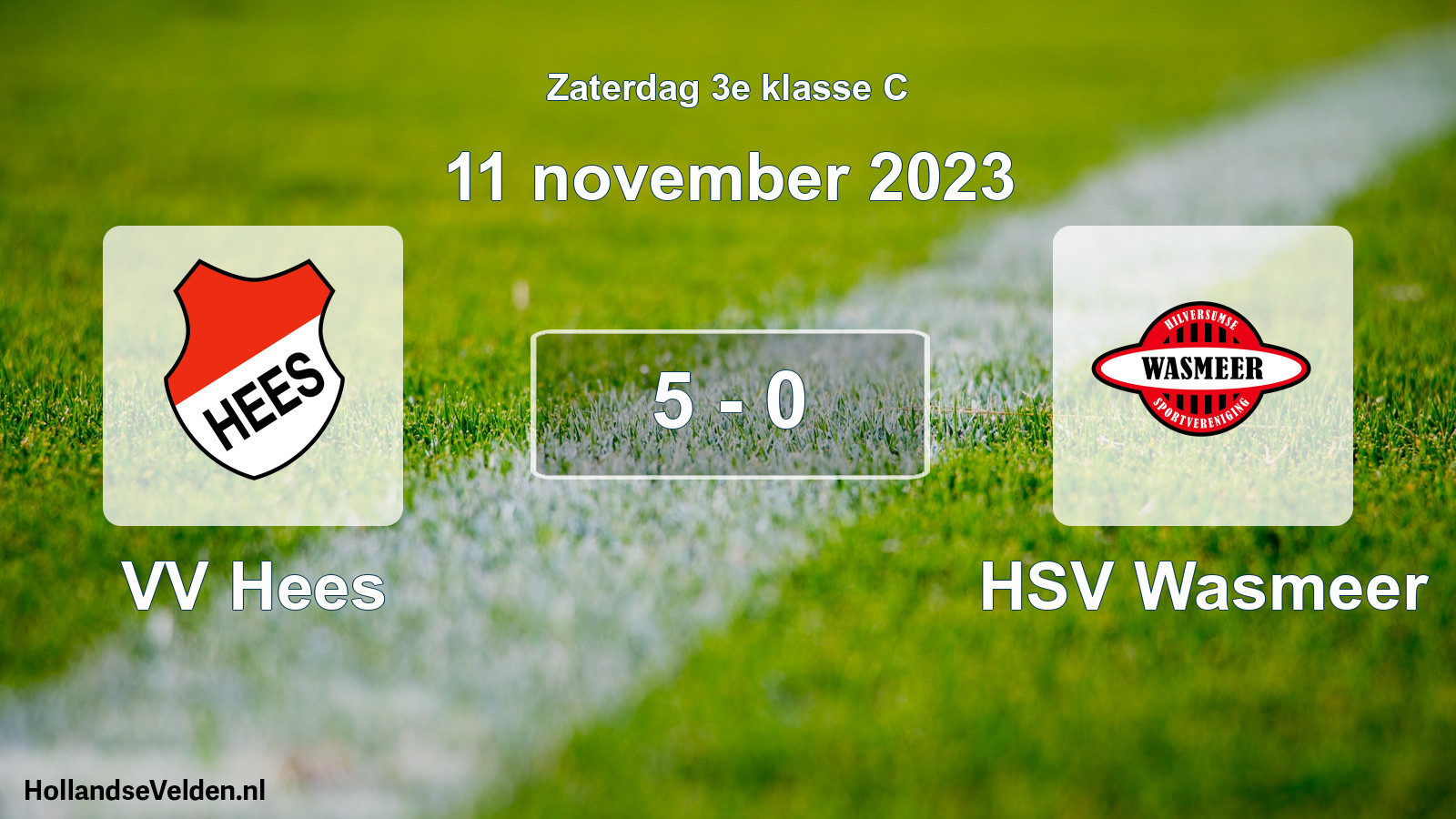 Total number of matches played: VV Hees - HSV Wasmeer 5 - 0 (11 November 2023)