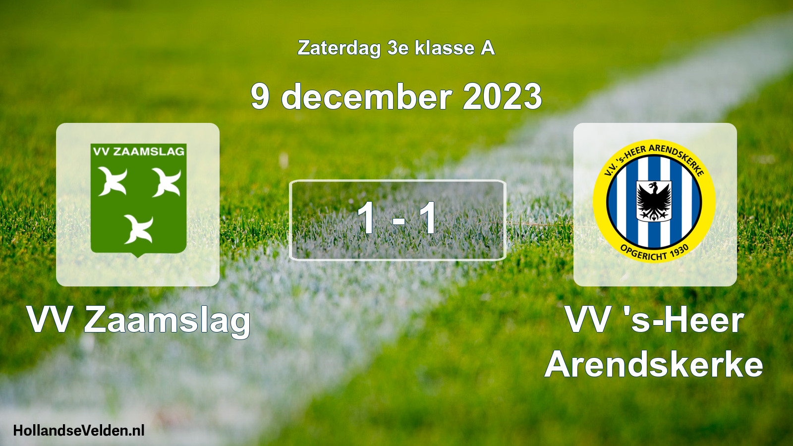 Total number of matches played: VV Zaamslag - VV 's-Heer Arendskerke 1 - 1 (9 December 2023)