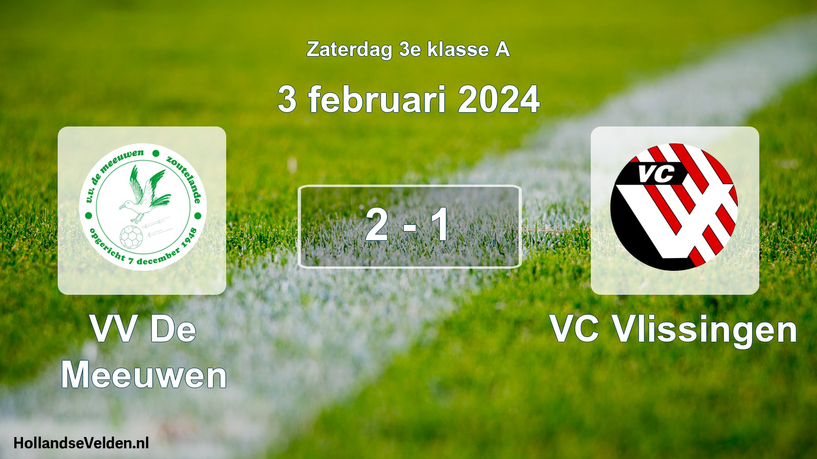 Total number of matches played: VV De Meeuwen - VC Vlissingen 2 - 1 (3 February 2024)