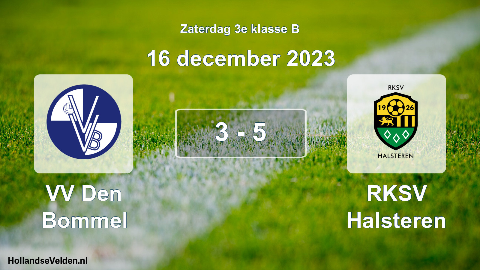 Total number of matches played: VV Den Bommel - RKSV Halsteren 3 - 5 (16 December 2023)