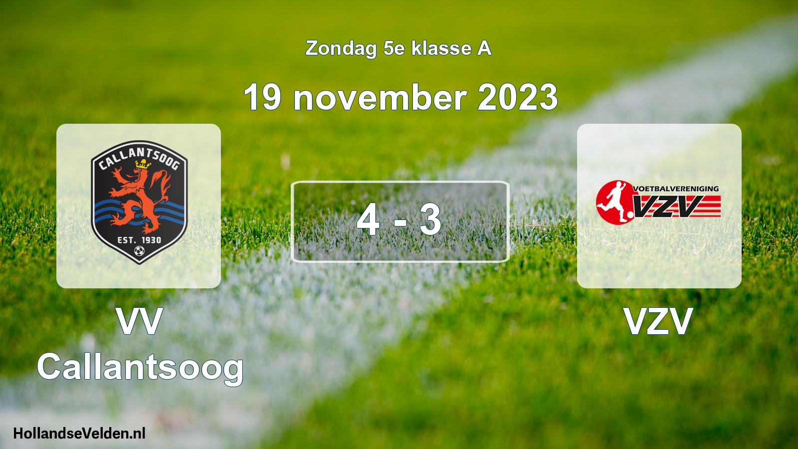Total number of matches played: VV Callantsoog - VZV 4 - 3 (19 November 2023)