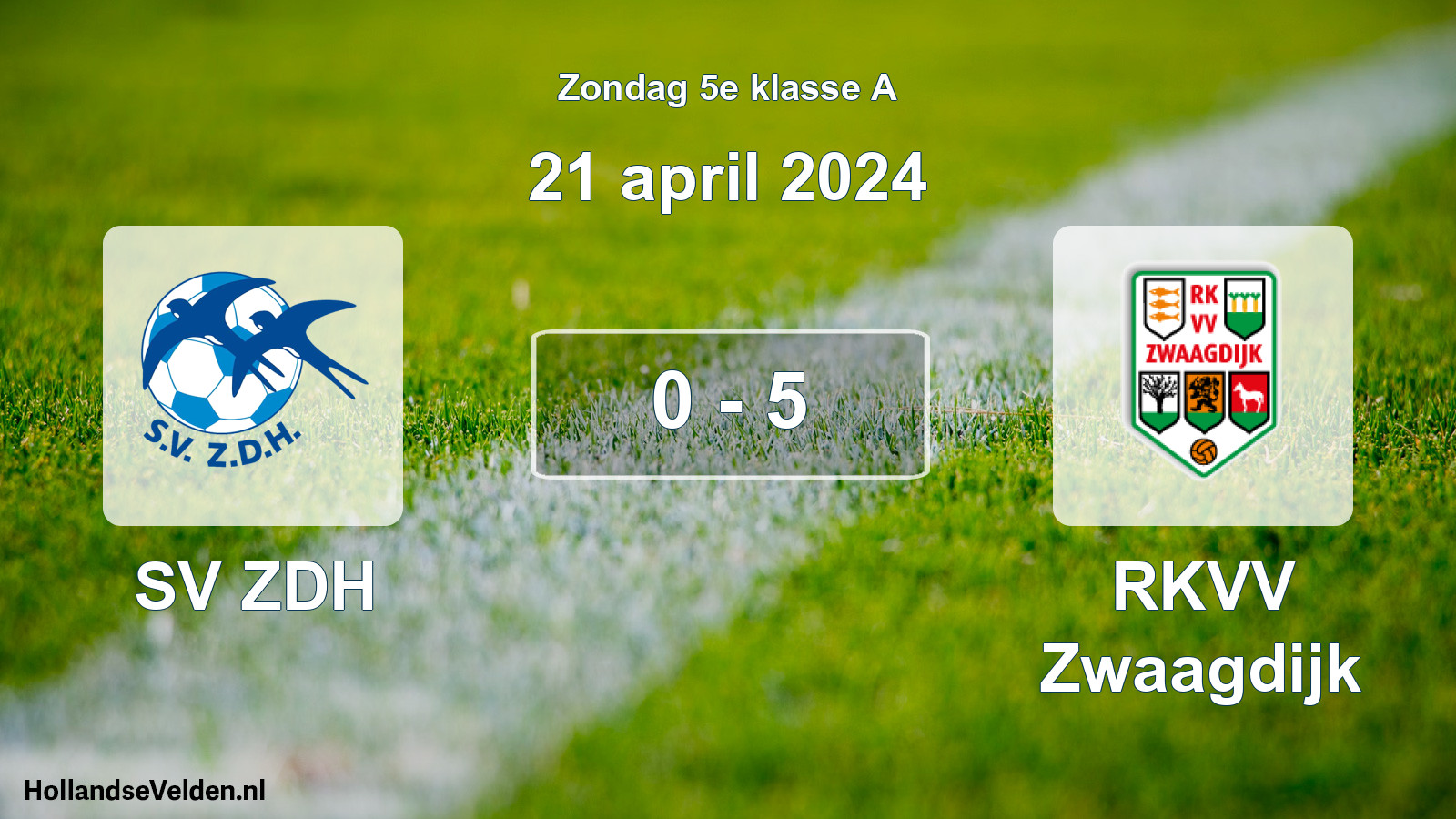 Total number of matches played: SV ZDH - RKVV Zwaagdijk 0 - 5 (21 April 2024)