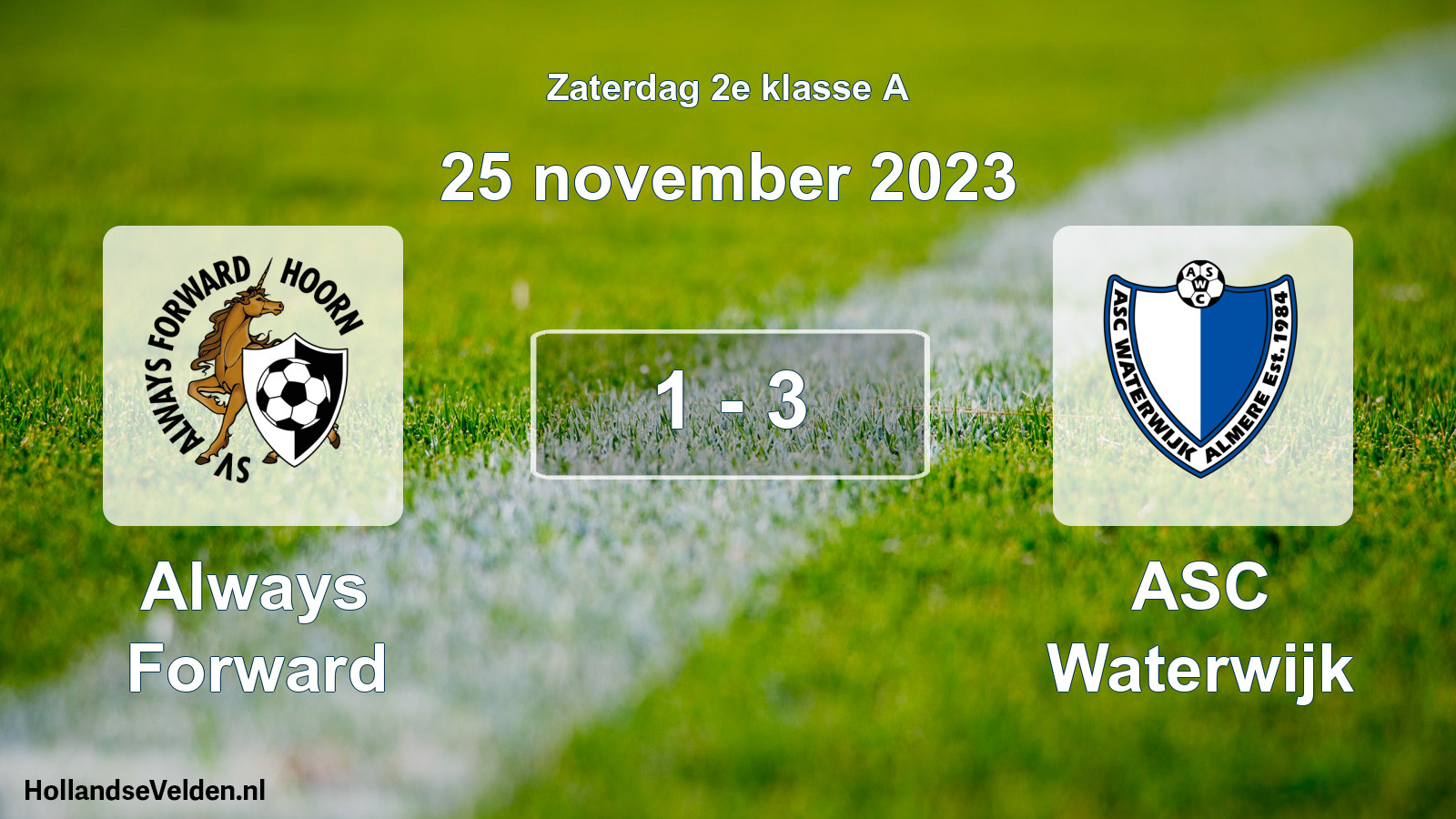 Total number of matches played: Always Forward - ASC Waterwijk 1 - 3 (25 November 2023)