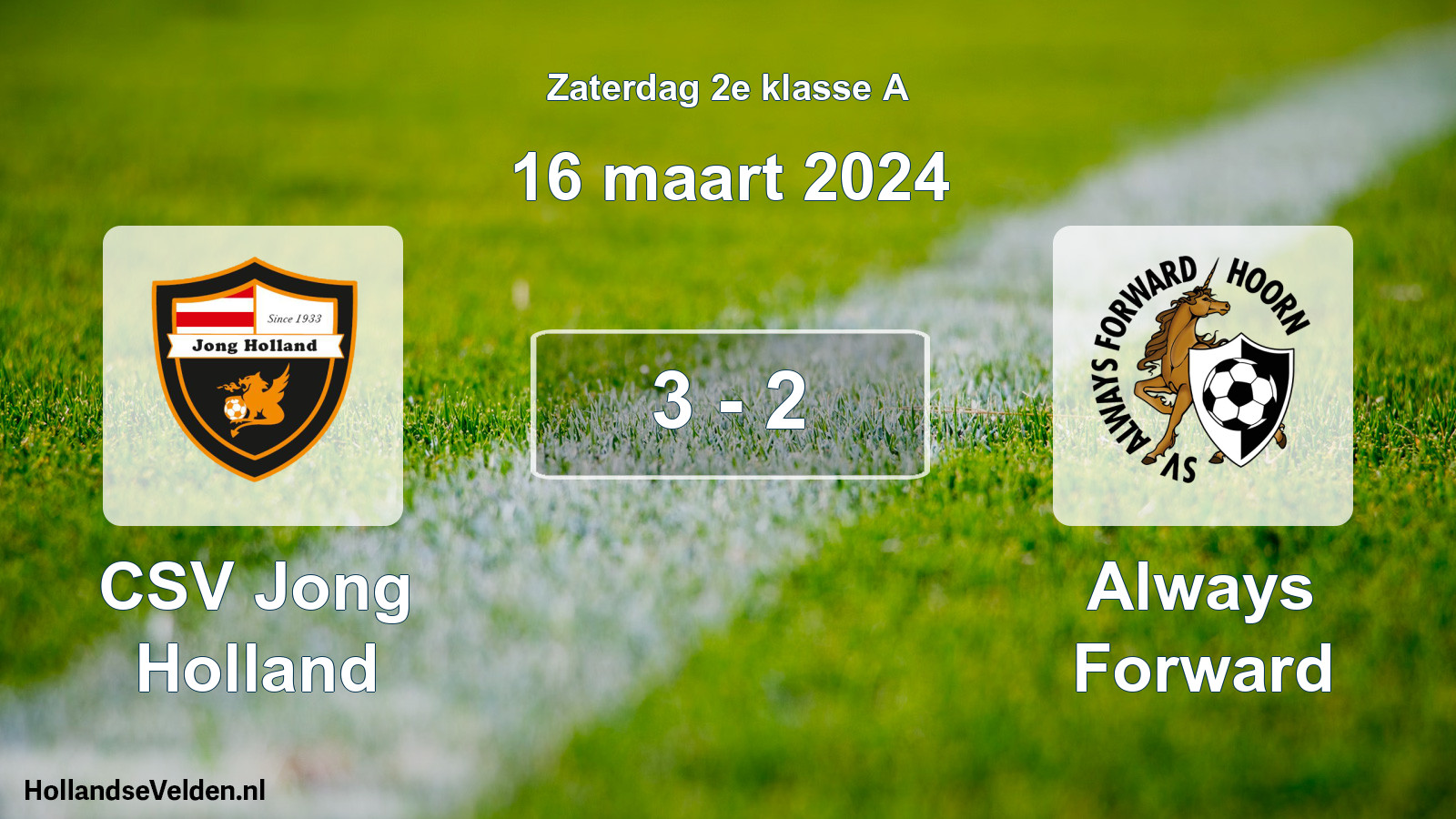 Total number of matches played: CSV Jong Holland - Always Forward 3 - 2 (16 March 2024)