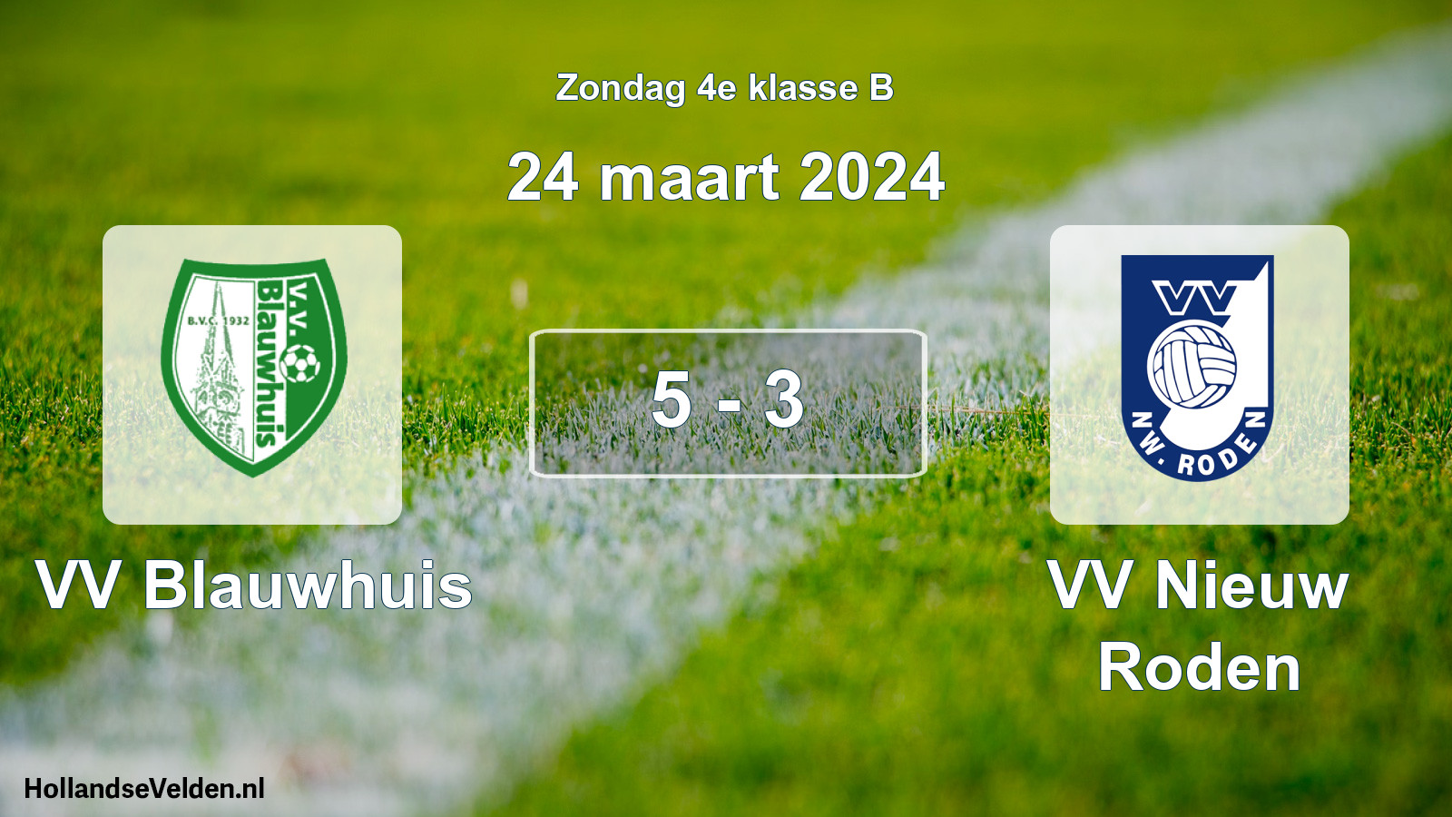 Total number of matches played: VV Blauwhuis - VV Nieuw Roden 5 - 3 (24 March 2024)