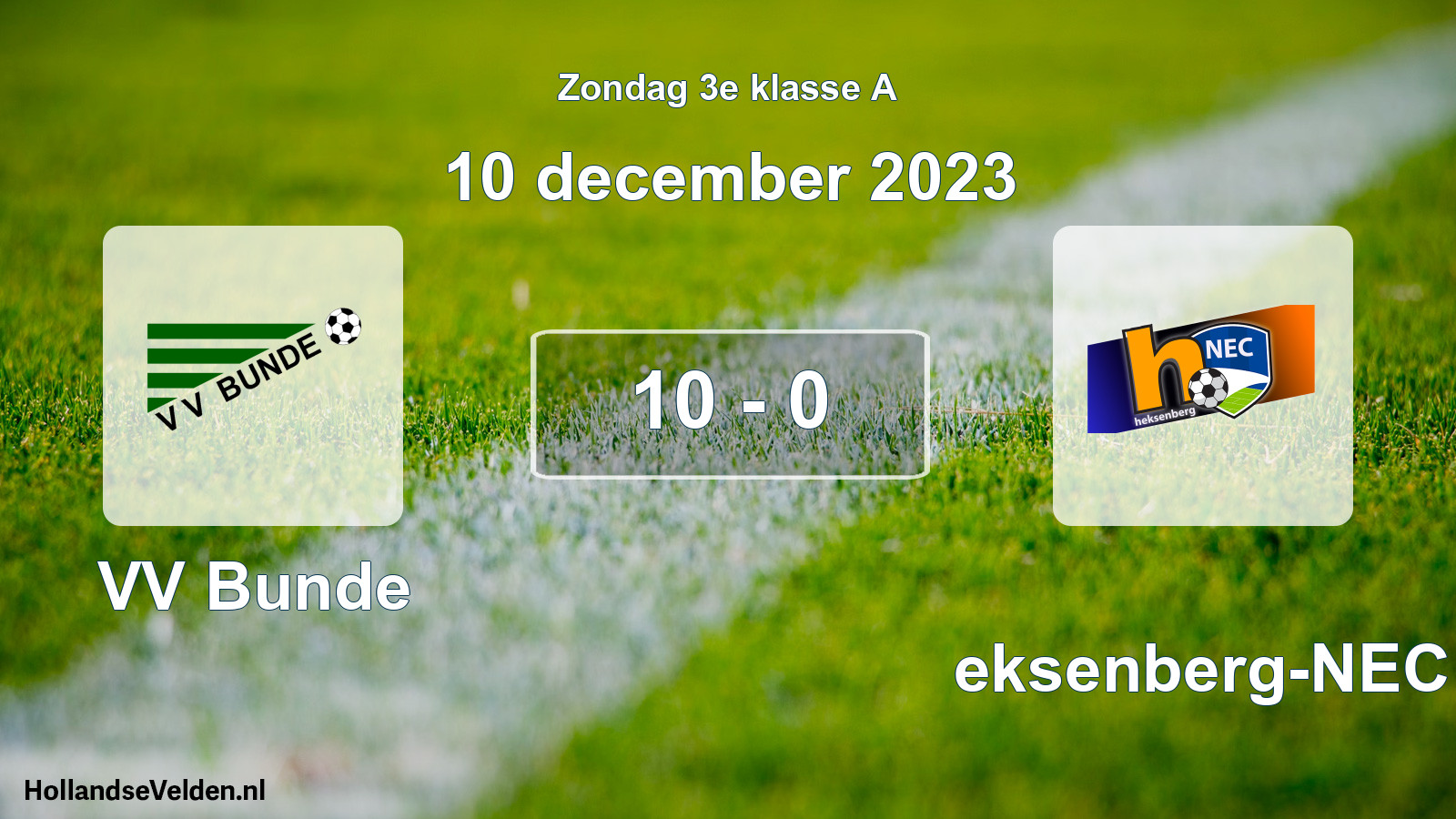 Total number of matches played: VV Bunde - Heksenberg-NEC 10 - 0 (10 December 2023)