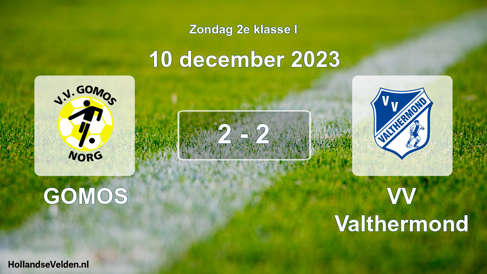 Total number of matches played: GOMOS - VV Valthermond 2 - 2 (10 December 2023)