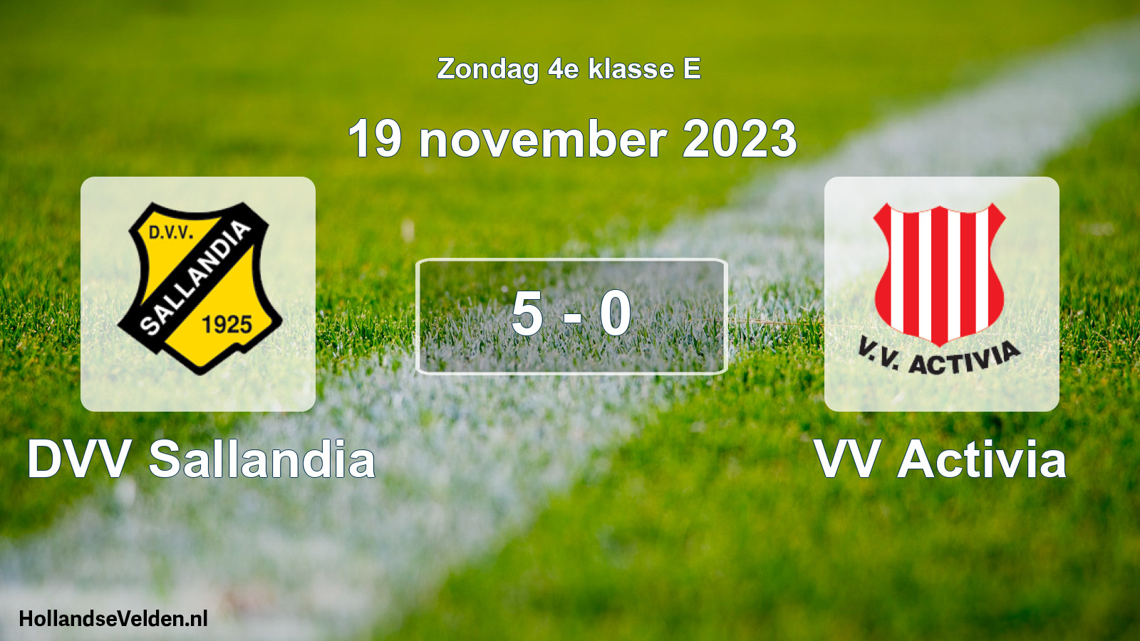 Total number of matches played: DVV Sallandia - VV Activia 5 - 0 (19 November 2023)