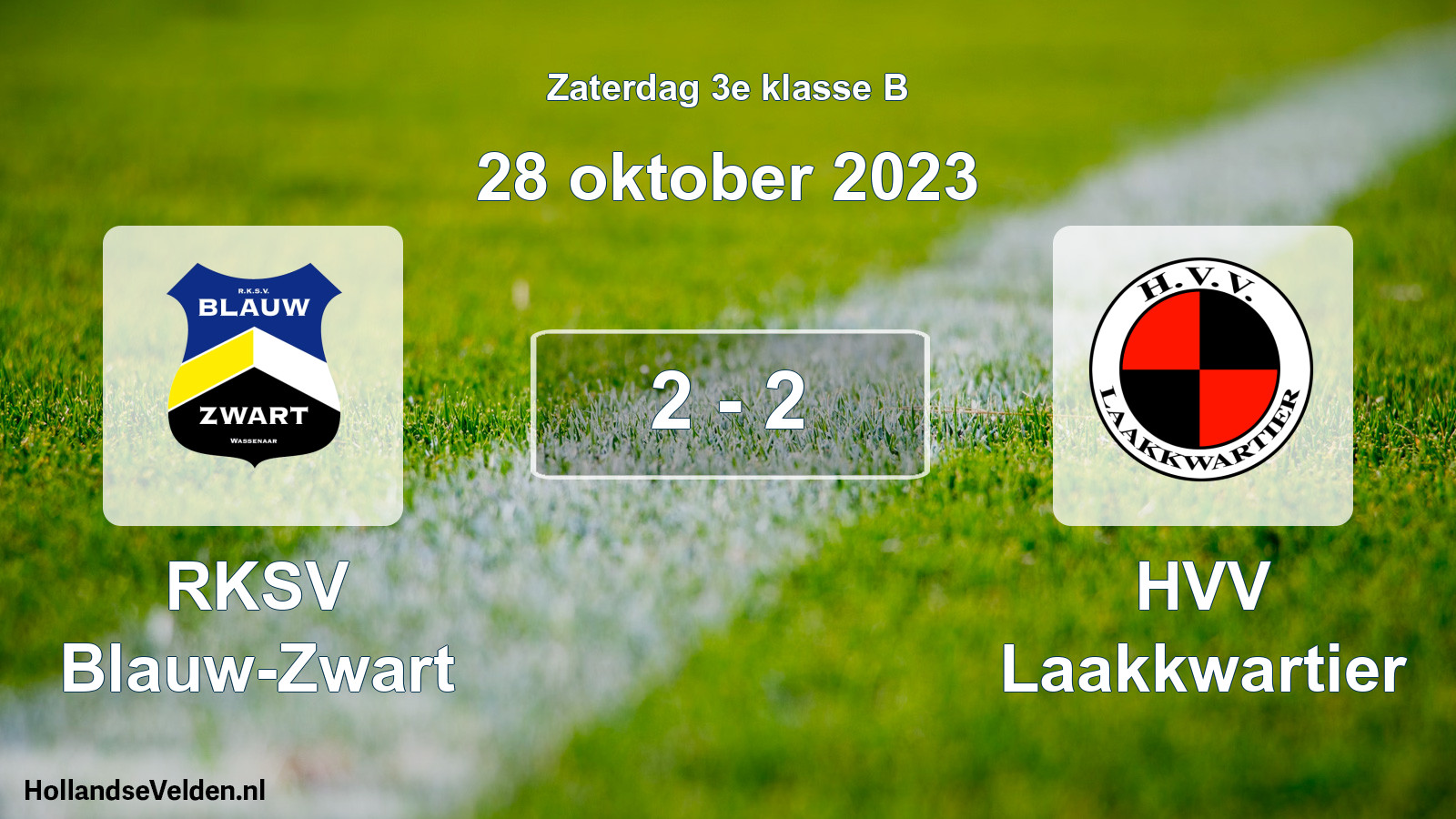 Total number of matches played: RKSV Blauw-Zwart - HVV Laakkwartier 2 - 2 (28 October 2023)