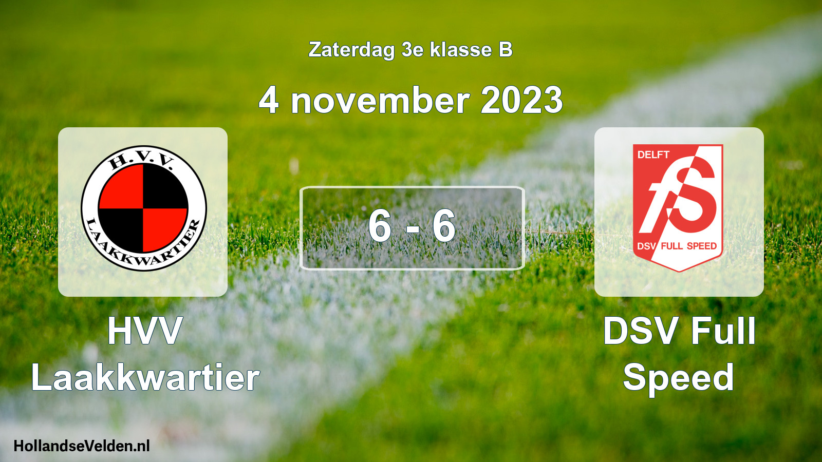 Total number of matches played: HVV Laakkwartier - DSV Full Speed 6 - 6 (4 November 2023)