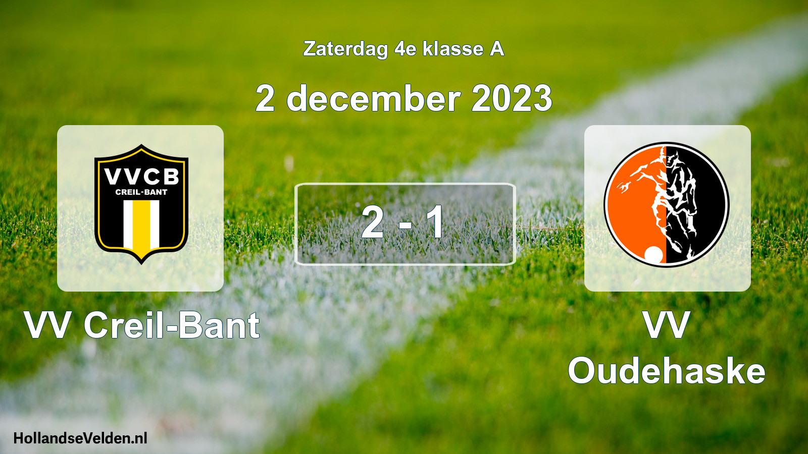 Total number of matches played: VV Creil-Bant - VV Oudehaske 2 - 1 (2 December 2023)