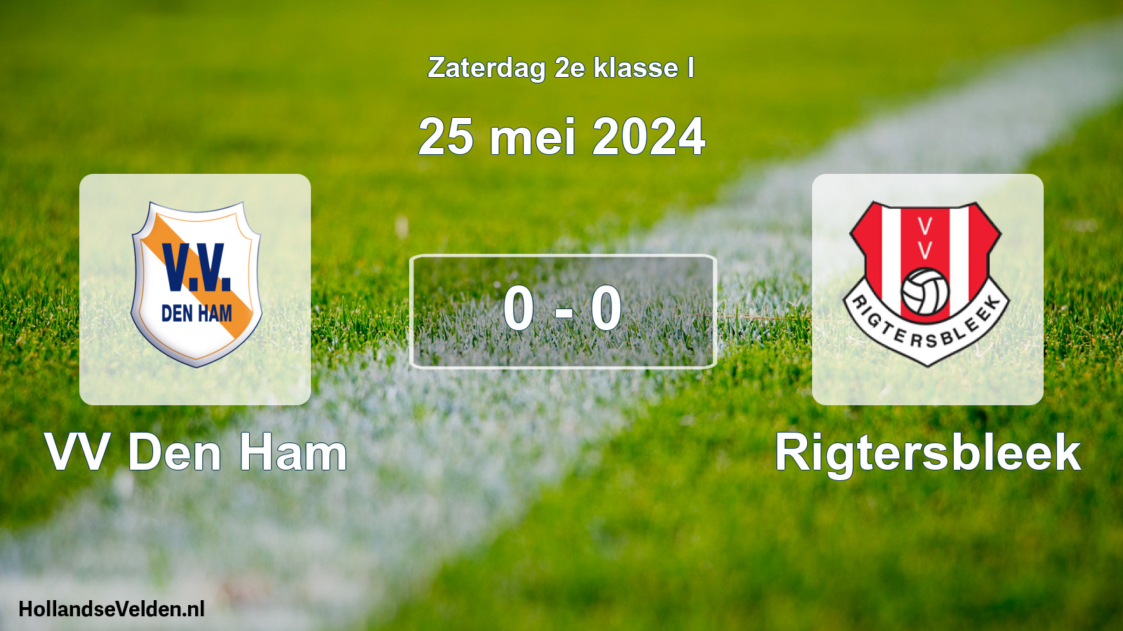 Total number of matches played: VV Den Ham - Rigtersbleek 0 - 0 (25 May 2024)