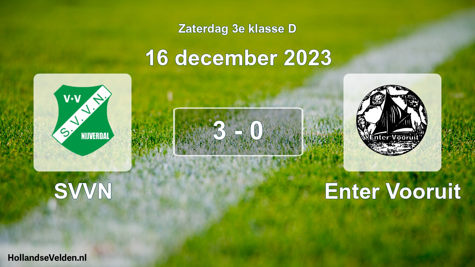 Total number of matches played: SVVN - Enter Vooruit 3 - 0 (16 December 2023)