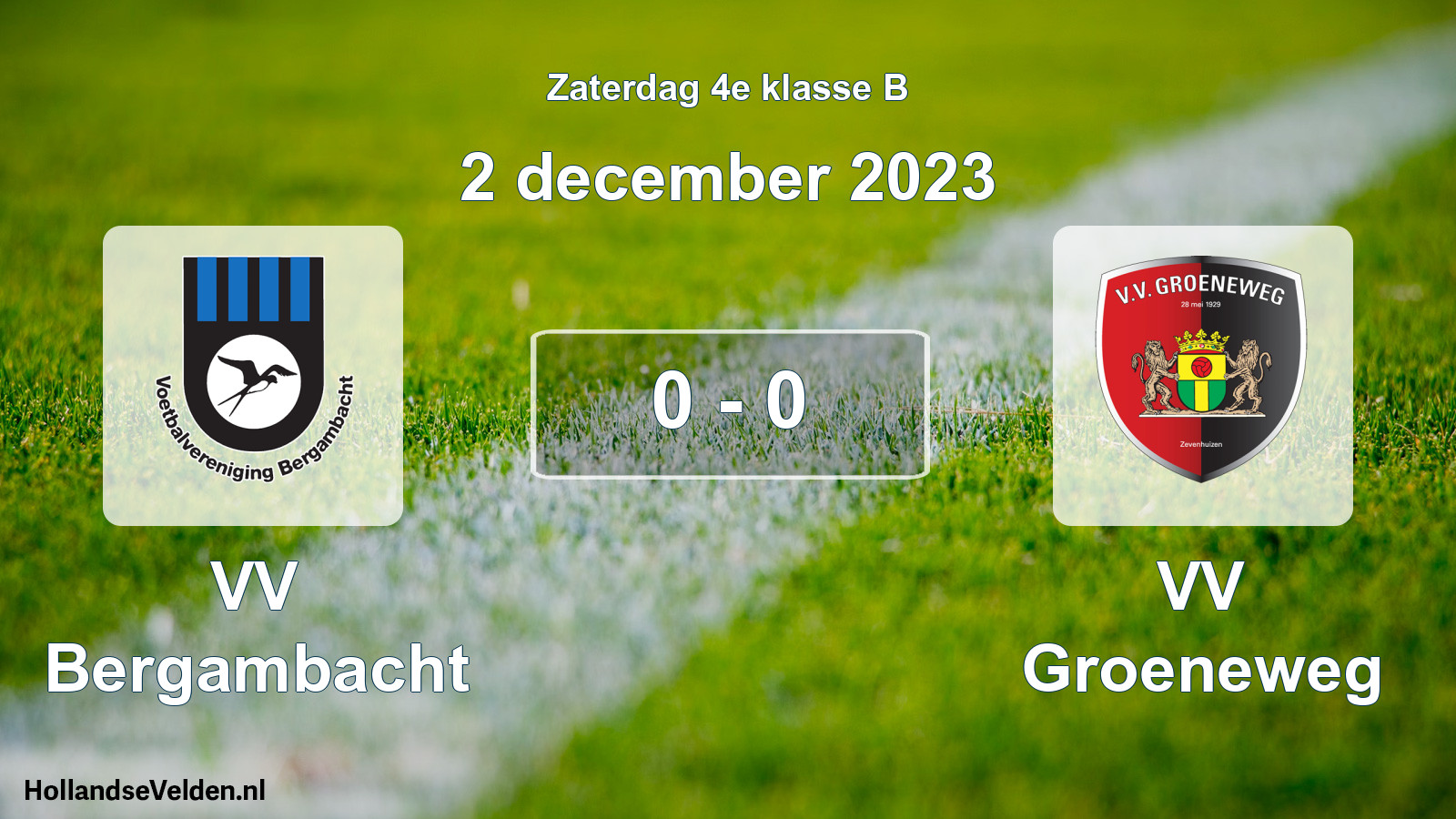 Total number of matches played: VV Bergambacht - VV Groeneweg 0 - 0 (2 December 2023)