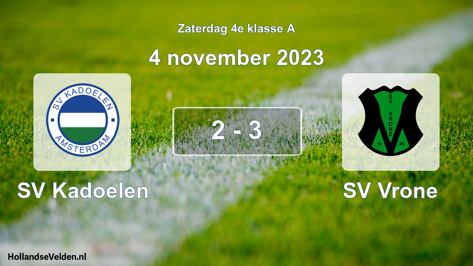 Total number of matches played: SV Kadoelen - SV Vrone 2 - 3 (4 November 2023)