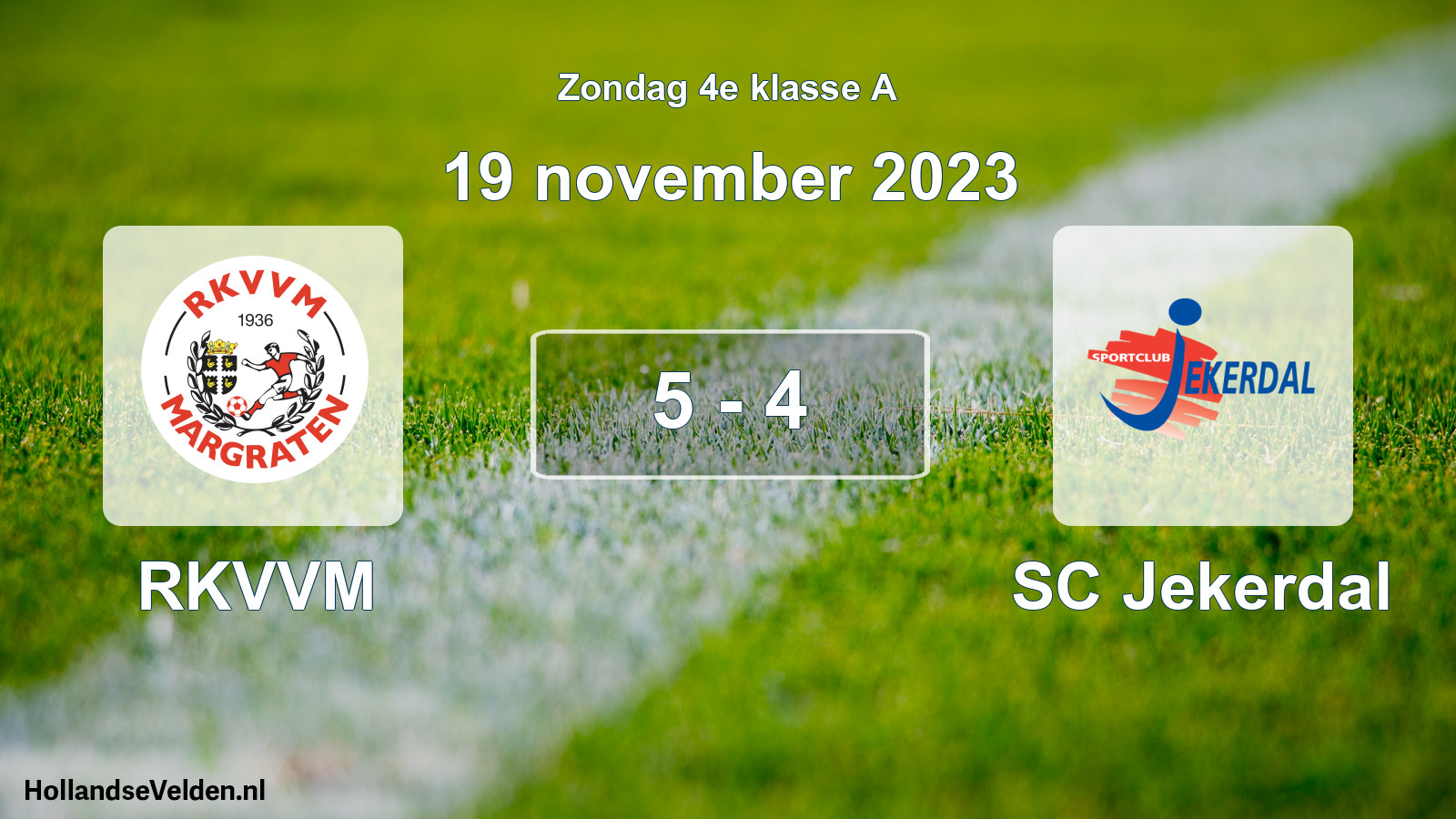 Total number of matches played: RKVVM - SC Jekerdal 5 - 4 (19 November 2023)
