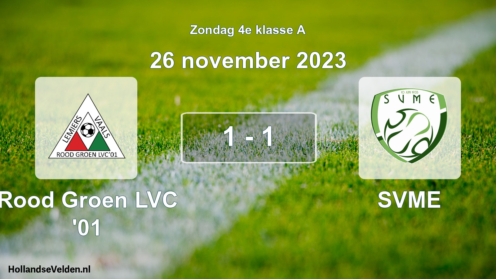 Total number of matches played: Rood Groen LVC '01 - SVME 1 - 1 (26 November 2023)