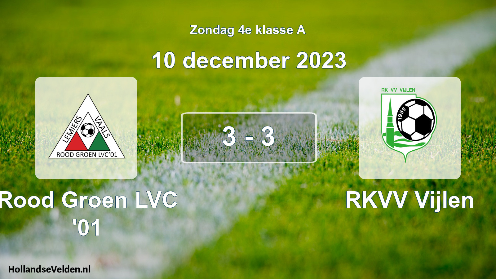 Total number of matches played: Rood Groen LVC '01 - RKVV Vijlen 3 - 3 (10 December 2023)