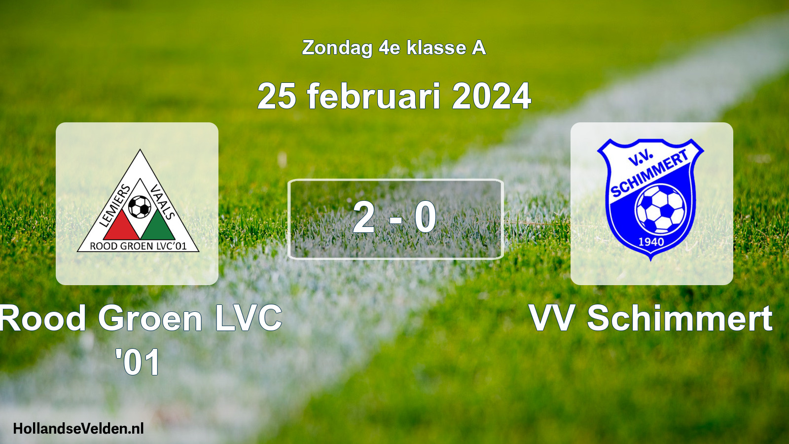 Total number of matches played: Rood Groen LVC '01 - VV Schimmert 2 - 0 (25 February 2024)