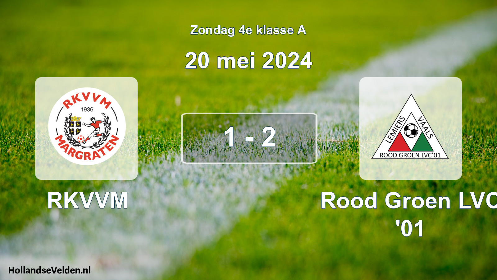 Total number of matches played: RKVVM - Rood Groen LVC '01 1 - 2 (20 May 2024)
