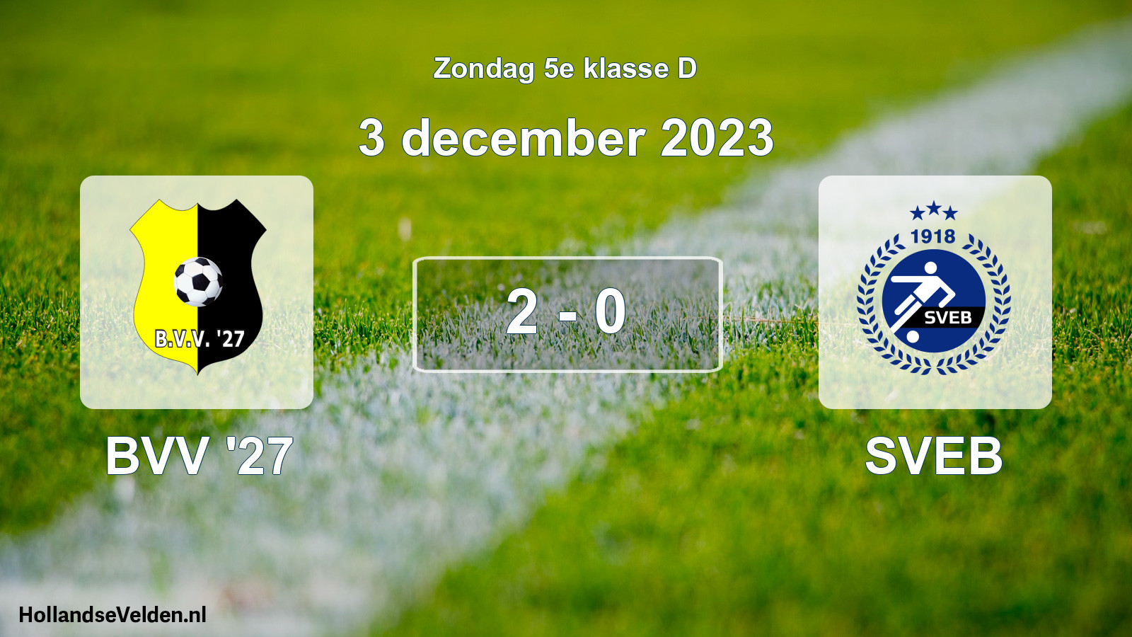 Total number of matches played: BVV '27 - SVEB 2 - 0 (3 December 2023)