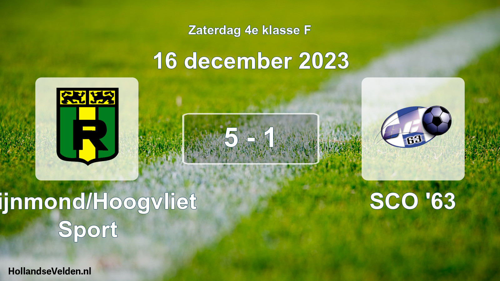 Total number of matches played: Rijnmond/Hoogvliet Sport - SCO '63 5 - 1 (16 December 2023)