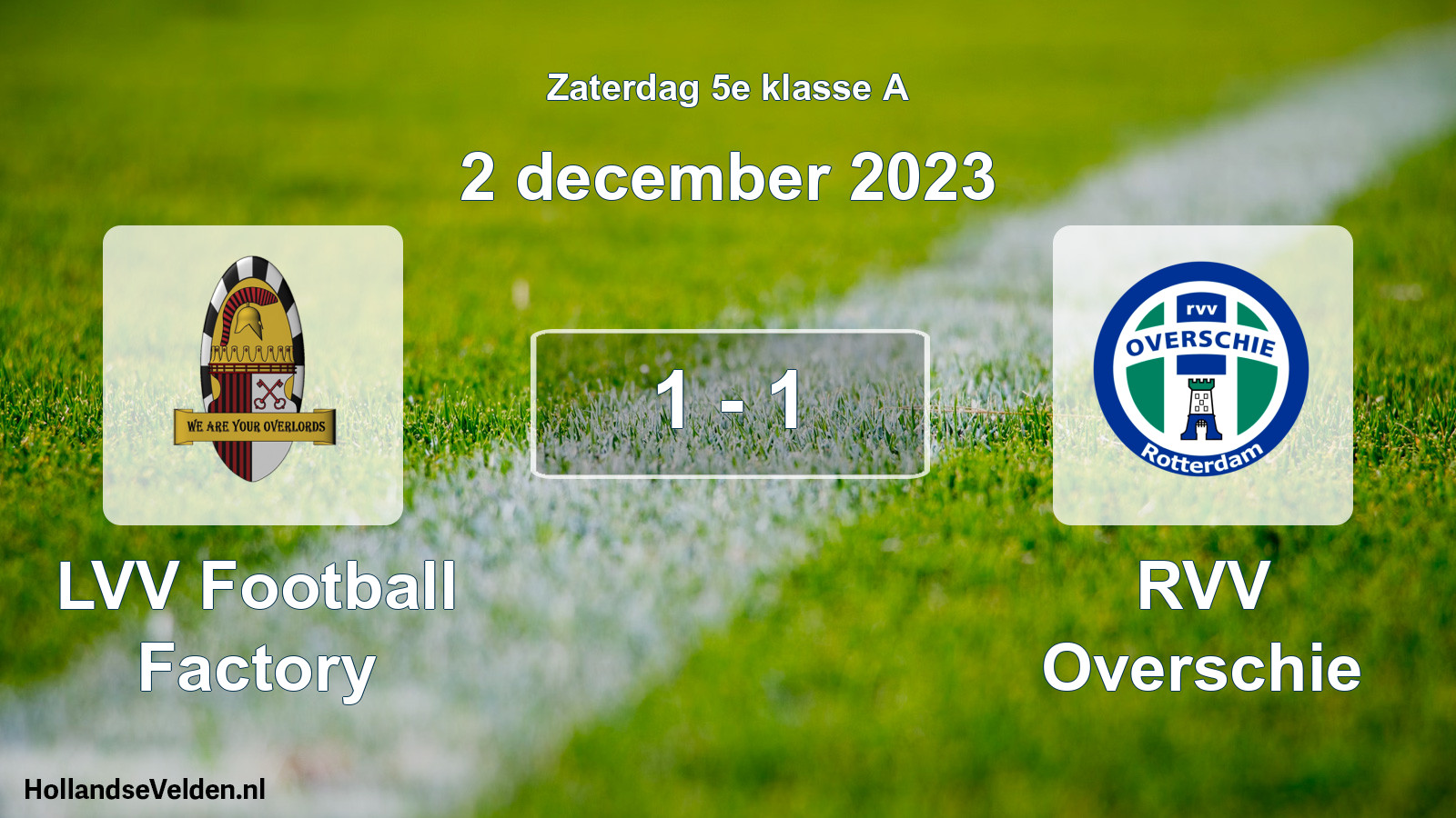 Total number of matches played: LVV Football Factory - RVV Overschie 1 - 1 (2 December 2023)