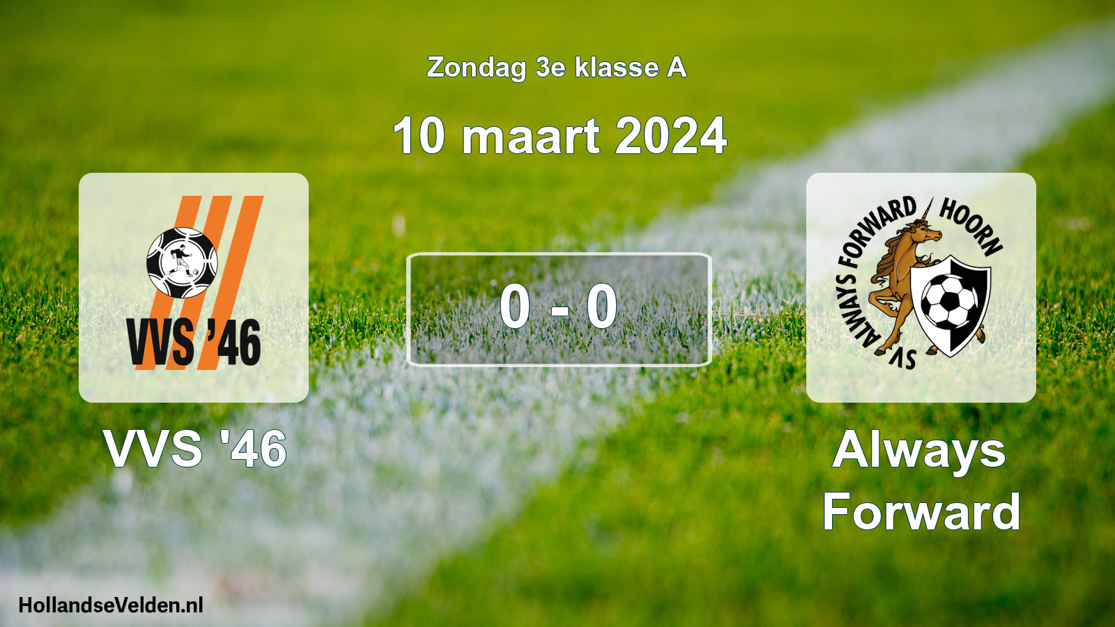 Total number of matches played: VVS '46 - Always Forward 0 - 0 (10 March 2024)