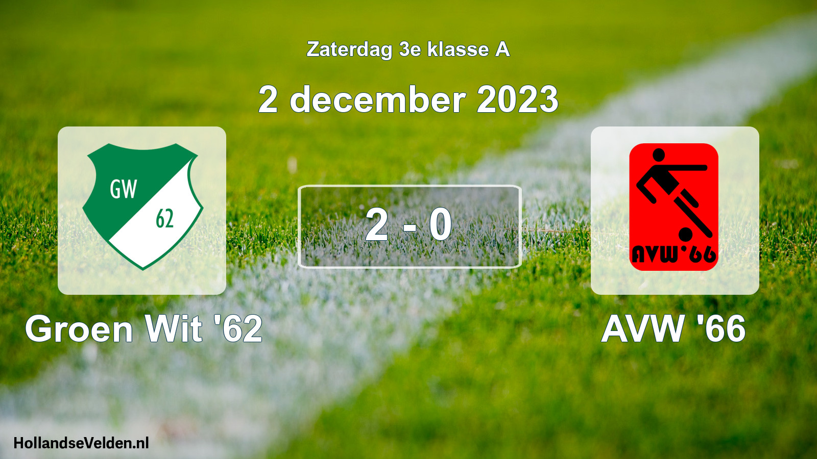 Total number of matches played: Groen Wit '62 - AVW '66 2 - 0 (2 December 2023)
