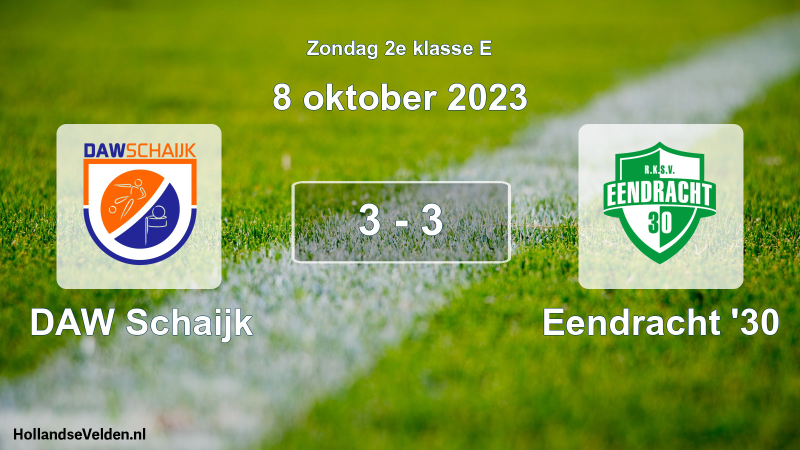 Total number of matches played: DAW Schaijk - Eendracht '30 3 - 3 (8 October 2023)