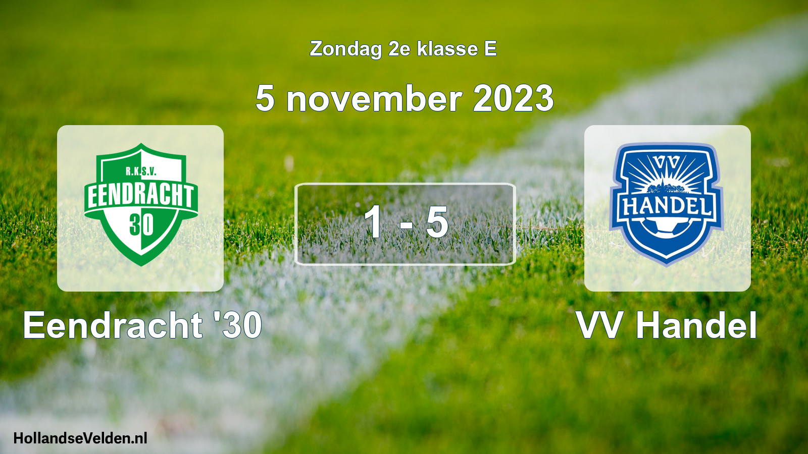 Total number of matches played: Eendracht '30 - VV Handel 1 - 5 (5 November 2023)