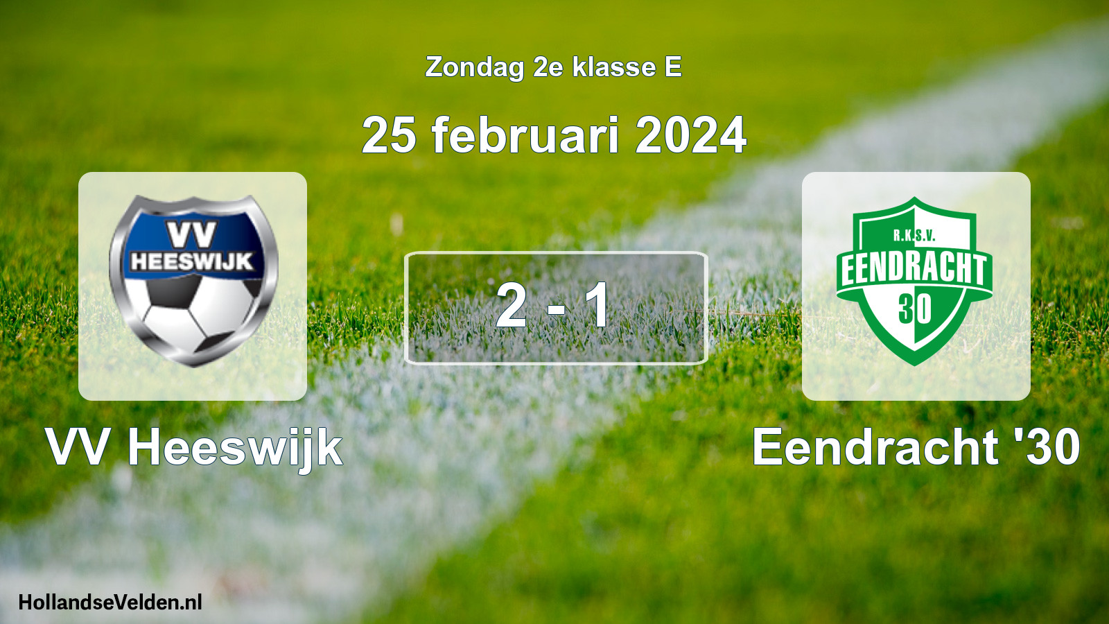 Total number of matches played: VV Heeswijk - Eendracht '30 2 - 1 (25 February 2024)