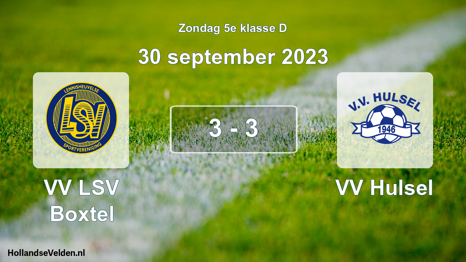 Total number of matches played: VV LSV Boxtel - VV Hulsel 3 - 3 (30 September 2023)