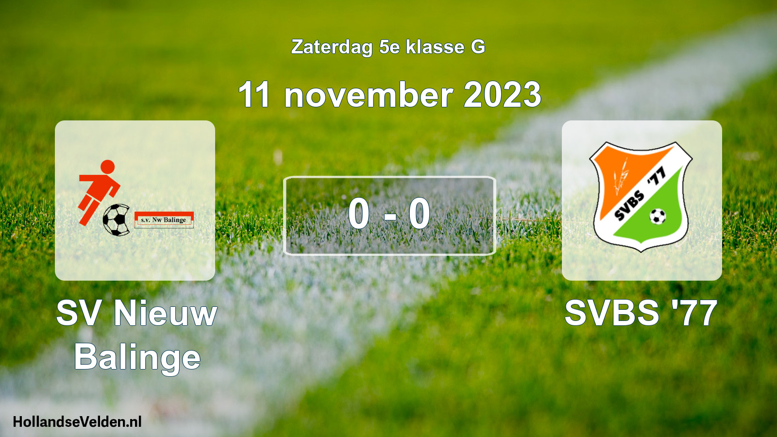 Total number of matches played: SV Nieuw Balinge - SVBS '77 0 - 0 (11 November 2023)