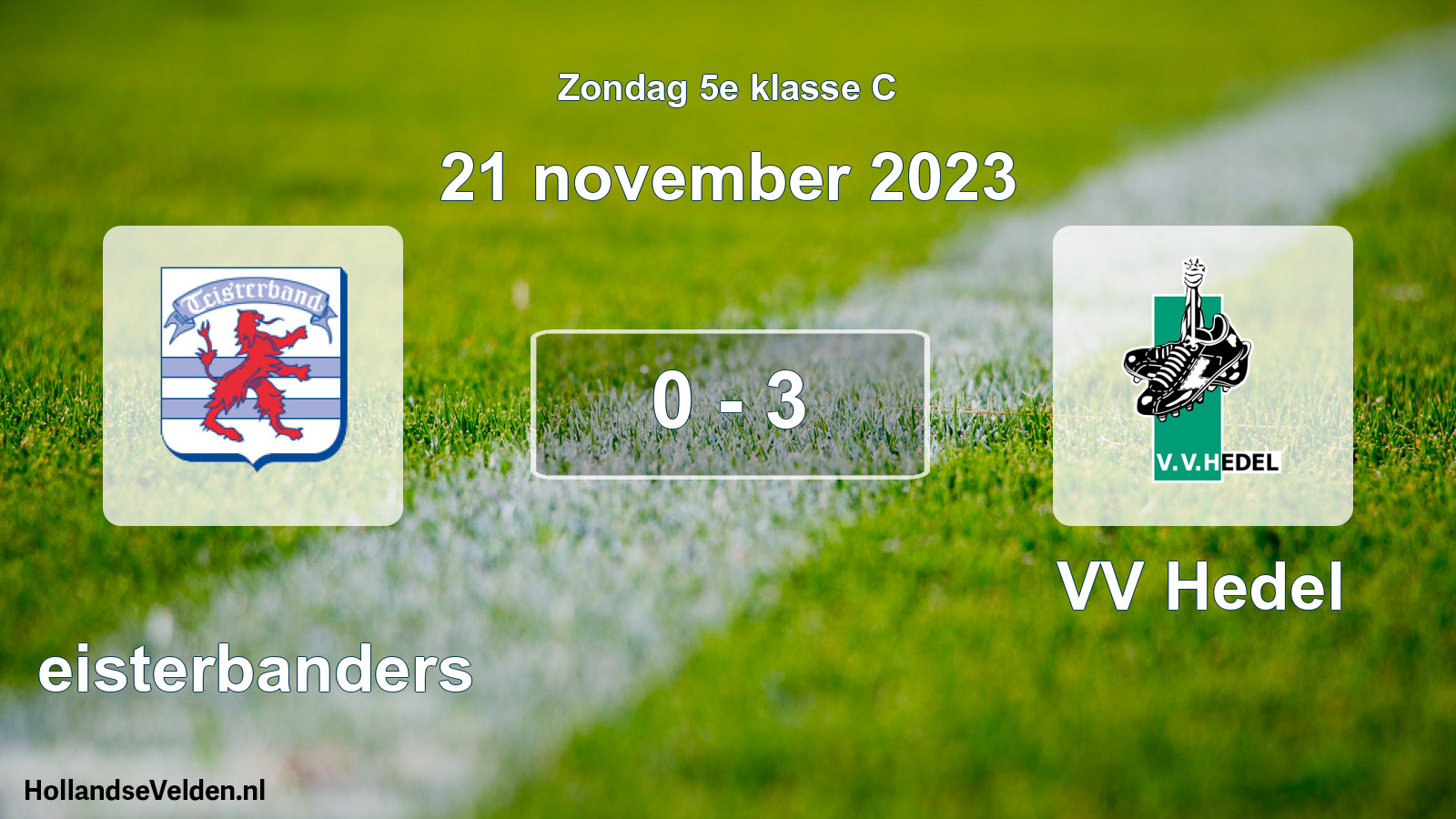 Total number of matches played: Teisterbanders - VV Hedel 0 - 3 (21 November 2023)