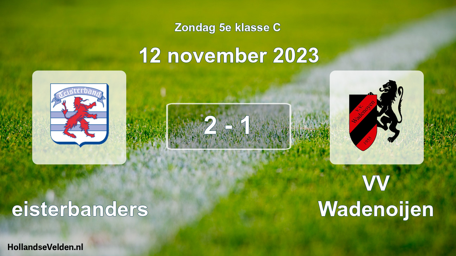 Total number of matches played: Teisterbanders - VV Wadenoijen 2 - 1 (12 November 2023)