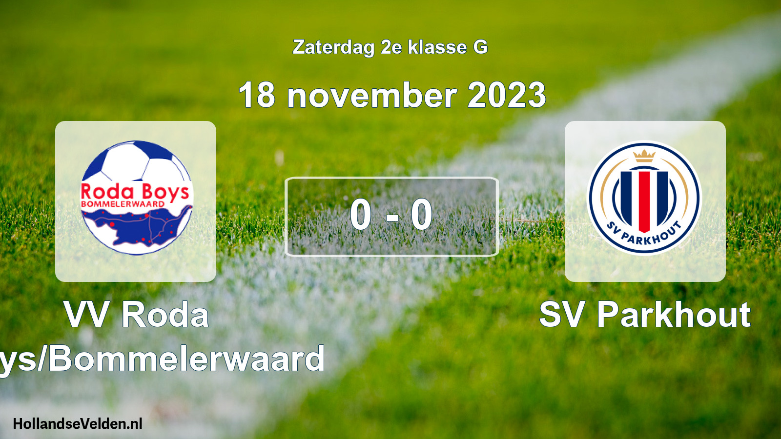 Total number of matches played: VV Roda Boys/Bommelerwaard - SV Parkhout 0 - 0 (18 November 2023)
