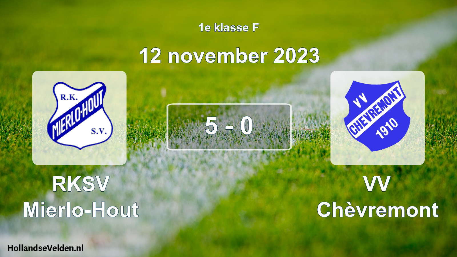 Total number of matches played: RKSV Mierlo-Hout - VV Chèvremont 5 - 0 (12 November 2023)