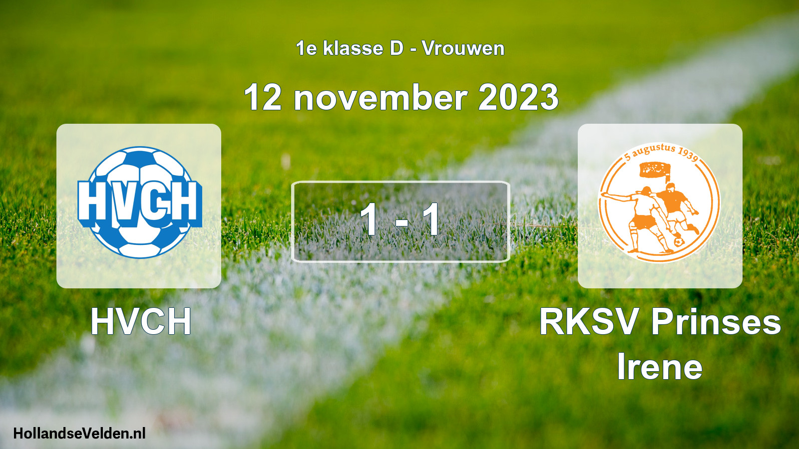 Total number of matches played: HVCH - RKSV Prinses Irene 1 - 1 (12 November 2023)