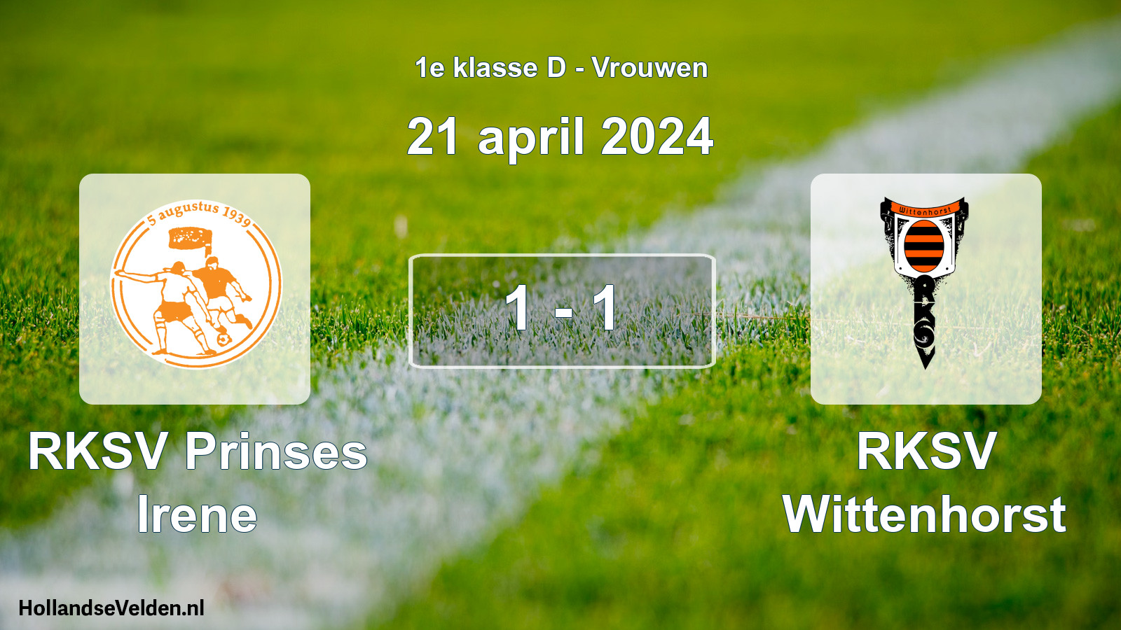 Total number of matches played: RKSV Prinses Irene - RKSV Wittenhorst 1 - 1 (21 April 2024)