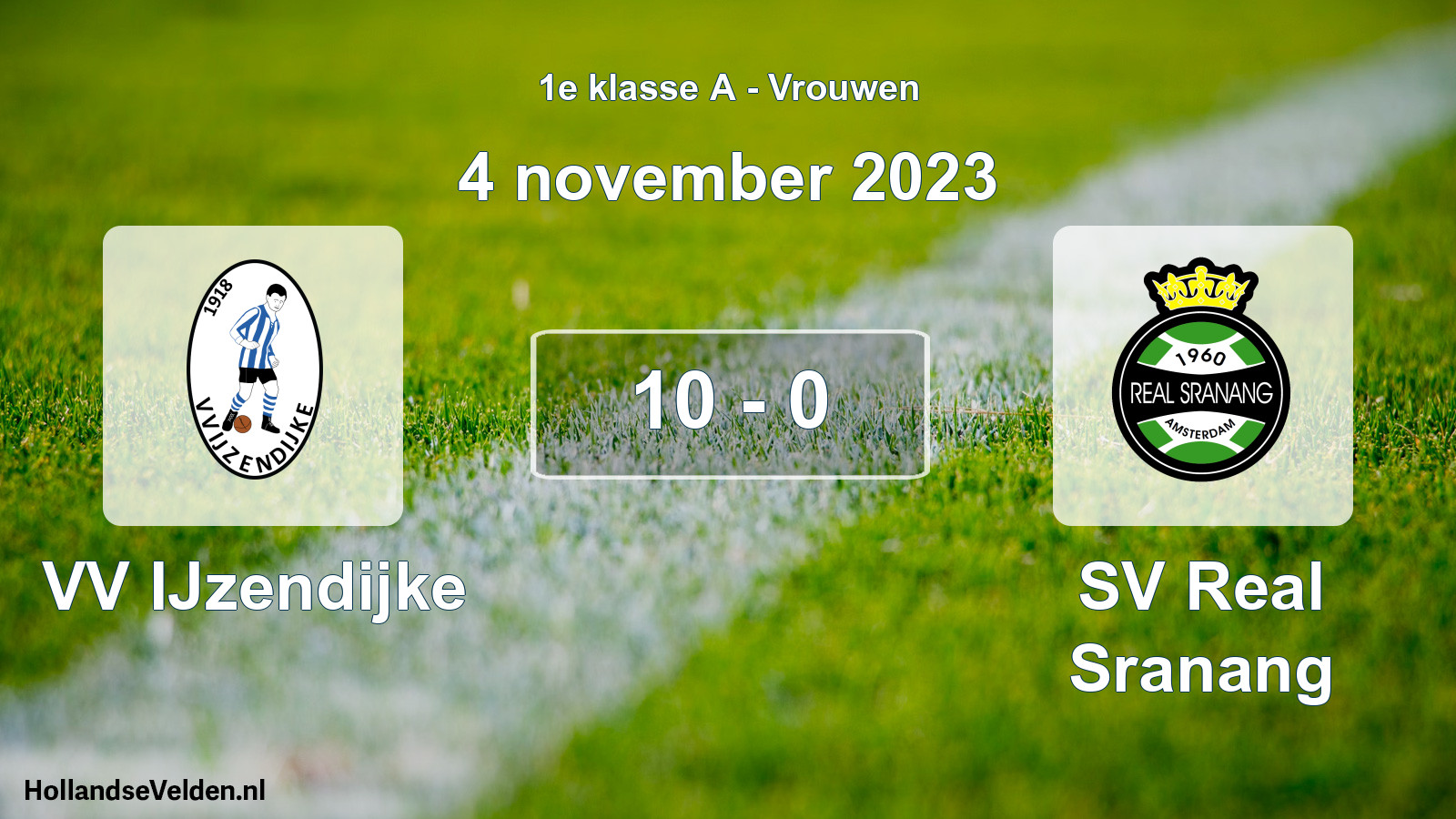 Total number of matches played: VV IJzendijke - SV Real Sranang 10 - 0 (4 November 2023)