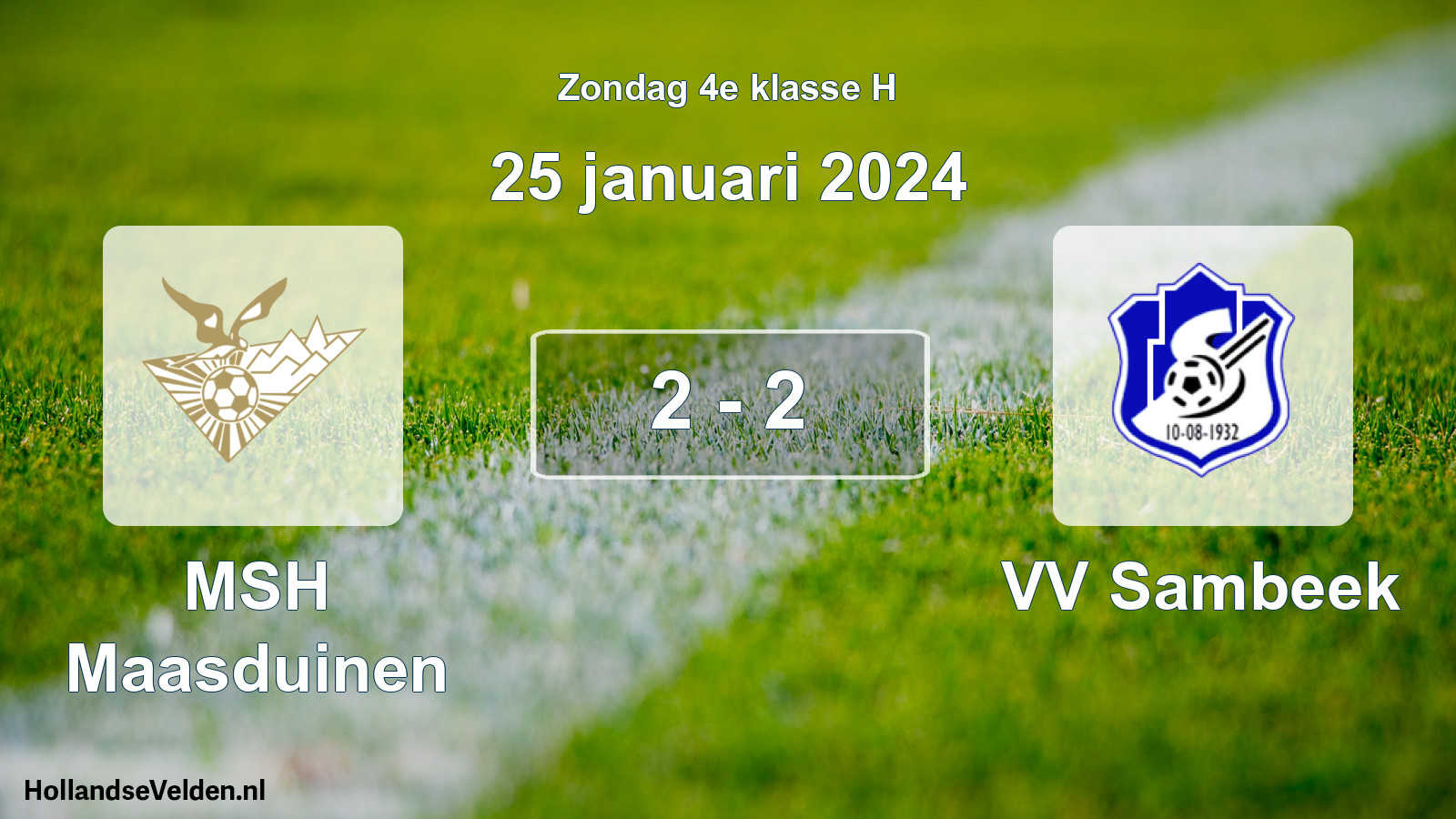 Total number of matches played: MSH Maasduinen - VV Sambeek 2 - 2 (25 January 2024)